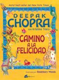 CAMINO A LA FELICIDAD di CHOPRA, DEEPAK 