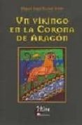 UN VIKINGO EN LA CORONA DE ARAGON di PASCUAL ARISTE, MIGUEL ANGEL 
