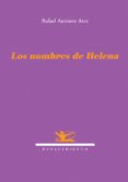 LOS NOMBRES DE HELENA di ANTUNEZ ARCE, RAFAEL 