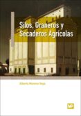 SILOS, GRANEROS Y SECADORES  AGRCOLAS di MORENO VEGA, ALBERTO 