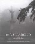 DE VALLADOLID de DELIBES, MIGUEL 