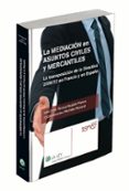 LA MEDIACION EN ASUNTOS CIVILES Y MERCANTILES. LA TRANSPOSICION D E LA DIRECTIVA 2008/52 EN FRANCIA Y EN ESPAA di VV.AA. 