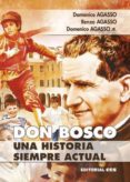 DON BOSCO. UNA HISTORIA SIEMPRE ACTUAL di VV.AA. 