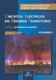 CIRCUITOS ELECTRICOS EN REGIMEN TRANSITORIO (VOL. I): TEORIA Y PROBLEMAS di BACHILLER SOLER, ALFONSO 