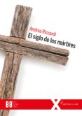 EL SIGLO DE MARTIRES di RICCARDI, ANDREA 