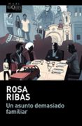 UN ASUNTO DEMASIADO FAMILIAR de RIBAS, ROSA 