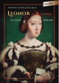 LEONOR DE AUSTRIA: LA REINA NOMADA de CAVANILLAS DE BLAS, ANTONIO 