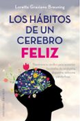 LOS HABITOS DE UN CEREBRO FELIZ di GRAZIANO BREUNING, LORETTA 