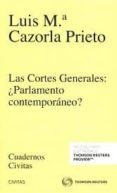 LAS CORTES GENERALES PARLAMENTO CONTEMPORNEO? de CAZORLA PRIETO, LUIS MARIA 
