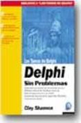 LOS TOMOS DE DELPHI: DELPHI SIN PROBLEMAS di SHANNON, CLAY 