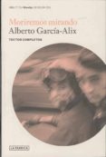 MORIREMOS MIRANDO de GARCIA-ALIX, ALBERTO 