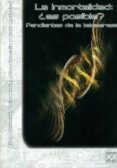 LA INMORTALIDAD: ES POSIBLE?. PENDIENTES DE LA TELOMERASA di VV.AA. 
