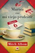 MARTES CON MI VIEJO PROFESOR: UN TESTIMONIO SOBRE LA VIDA, LA AMI STAD Y EL AMOR de ALBOM, MITCH 