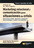 MARKETING RELACIONAL Y COMUNICACION PARA SITUACIONES DE CRISIS: Q UE HACER ANTES, DURANTE Y DESPUES PARA PROTEGER Y SALVAR SU EMPRESA di VV.AA. 