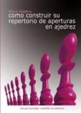 COMO CONSTRUIR SU REPERTORIO DE APERTURAS EN AJEDREZ di GIDDINS, STEVE 
