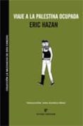VIAJE A LA PALESTINA OCUPADA de HAZAN, ERIC 