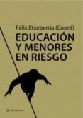 EDUCACION Y MENORES EN RIESGO di ETXEBERRIA, FELIX 