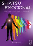 SHIATSU EMOCIONAL: TRATADO AVANZADO DE TERAPIA di ESTIVILL, EMILIO 