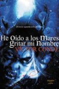 HE ODO A LOS MARES GRITAR MI NOMBRE de CONDE, VICTOR 
