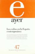AYER N 47 (2002): LOS EXILIOS EN LA ESPAA CONTEMPORANEA di VV.AA. 