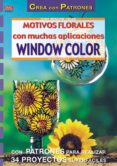 MOTIVOS FLORALES CON MUCHAS APLICACIONES WINDOW COLOR de MORAS, INGRID 