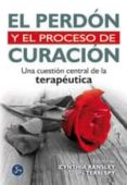 EL PERDON Y EL PROCESO DE CURACION: UNA CUESTION CENTRAL DE LA TE RAPEUTICA di RANSLEY, CYNTHIA  SPY, TERRI 