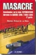 MASACRE. ASESINADOS EN LA ZONA REPUBLICANA DURANTE LA GUERRA CIVI L (1936-1939). 1 PARTE de CASAS DE LA VEGA, RAFAEL 