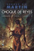 CHOQUE DE REYES (ED. BOLSILLO OMNIUM) (SAGA CANCION DE HIELO Y FU EGO 2) di MARTIN, GEORGE 