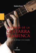 HISTORIA DE LA GUITARRA FLAMENCA de TORRES CORTES, NORBERTO 