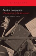 PARA QUE SIRVE LA LITERATURA de COMPAGNON, ANTOINE 