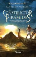 EL CONSTRUCTOR DE PIRAMIDES de MORATA, SANTIAGO 