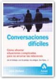 CONVERSACIONES DIFICILES: COMO AFRONTAR SITUACIONES COMPLICADAS P ARA NO ARRUINAR LAS RELACIONES di DICKINSON, ANNE 