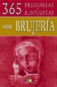 365 PREGUNTAS Y RESPUESTAS SOBRE BRUJERIA di SALAVERRIA, ARIADNA 