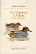GUIA DE PAJAROS DE MADRID Y DE LA ZONA CENTRO di SHAW, CHARLES ANTHONY 