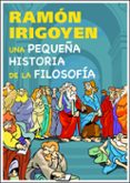 UNA PEQUEA HISTORIA DE LA FILOSOFIA de IRIGOYEN, RAMON 