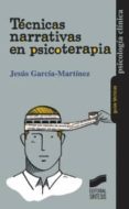 TECNICAS NARRATIVAS EN PSICOTERAPIA de GARCIA MARTINEZ, JESUS 