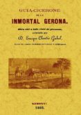 GUIA-CICERONE DE LA INMORTAL GERONA (ED. FACSIMIL) de CLAUDIO GIRBAL, ENRIQUE 