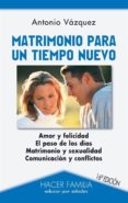 MATRIMONIO PARA UN TIEMPO NUEVO (16 ED.) di VAZQUEZ GALIANO, ANTONIO 