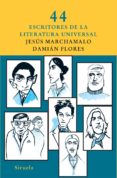 44 ESCRITORES DE LA LITERATURA UNIVERSAL de MARCHAMALO, JESUS 