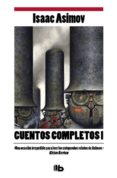CUENTOS COMPLETOS I de ASIMOV, ISAAC 