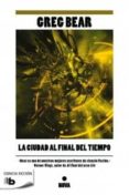 LA CIUDAD AL FINAL DEL TIEMPO de BEAR, GREG 
