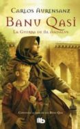 BANU QASI. LA GUERRA DE AL ANDALUS de AURENSANZ, CARLOS 