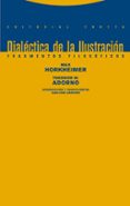DIALECTICA DE LA ILUSTRACION (10 ED.): FRAGMENTOS FILOSOFICOS de HORKHEIMER, MAX  ADORNO, THEODOR W. 
