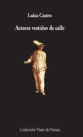 ACTORES VESTIDOS DE CALLE de CASTRO, LUISA 