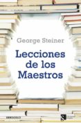 LECIONES DE LOS MAESTROS de STEINER, GEORGE 