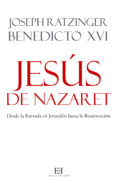 JESUS DE NAZARET: DESDE LA ENTRADA EN JERUSALEN A LA RESURRECCION de RATZINGER, JOSEPH BENEDICTO XVI 