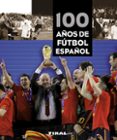 100 AOS DE FUTBOL ESPAOL di VV.AA. 