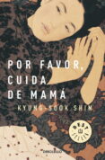 POR FAVOR, CUIDA DE MAMA de SHIN, KYUNG SOOK 