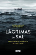 LAGRIMAS DE SAL: LA HISTORIA DEL MEDICO DE LAMPEDUSA di BARTOLO, PIETRO TILOTTA, LIDIA 