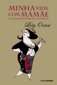 Minha Vida Com Mamãe E Outras Histórias De Família (ebook)
